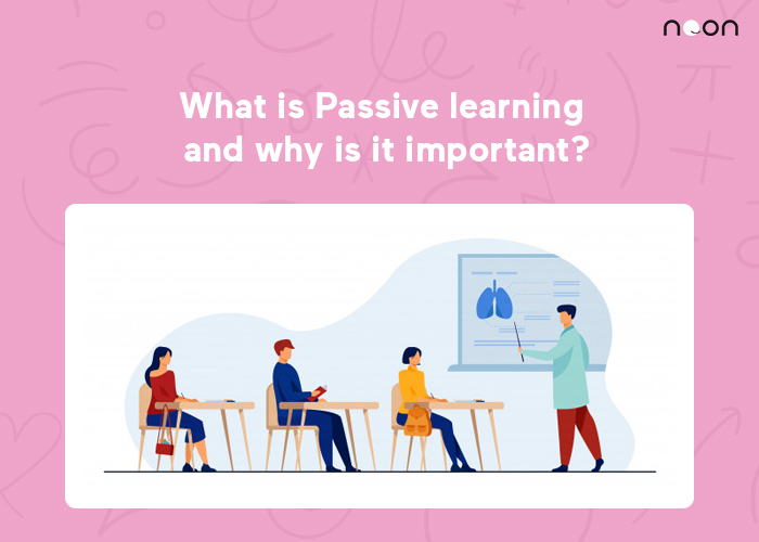 What is Passive learning and why is it important