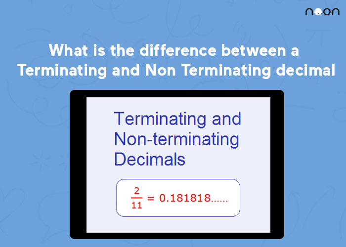 What is the difference between a Terminating and Non Terminating decimal