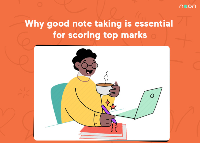 Why good note taking is essential for scoring top marks