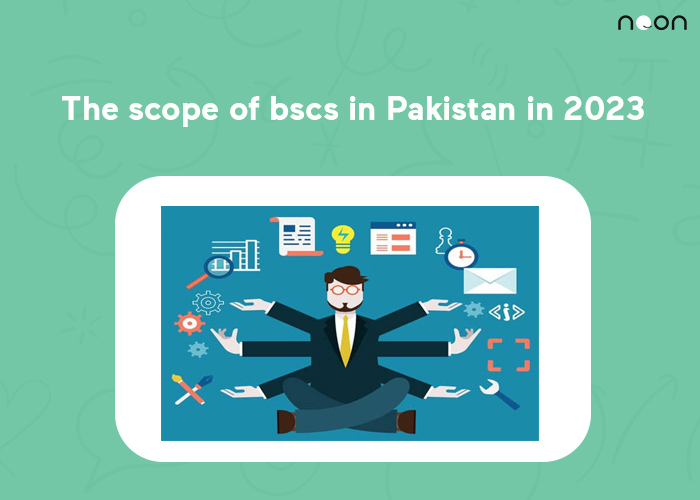 The scope of bscs in Pakistan in 2023