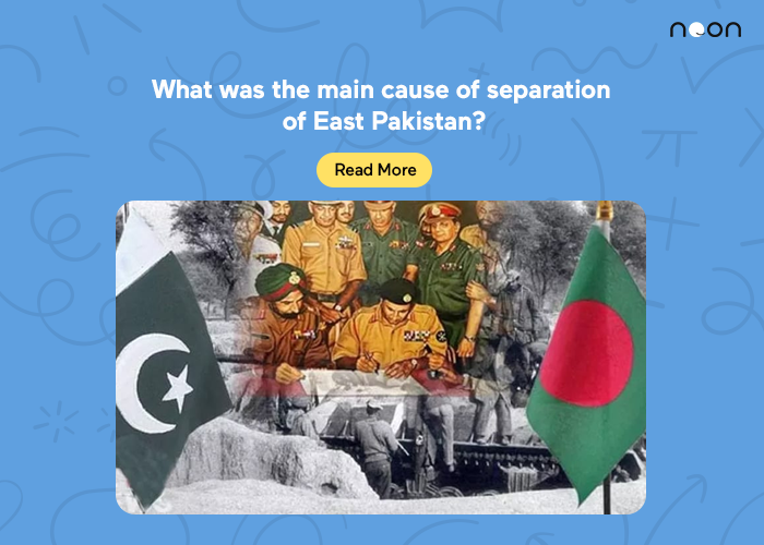 What was the main cause of separation of East Pakistan