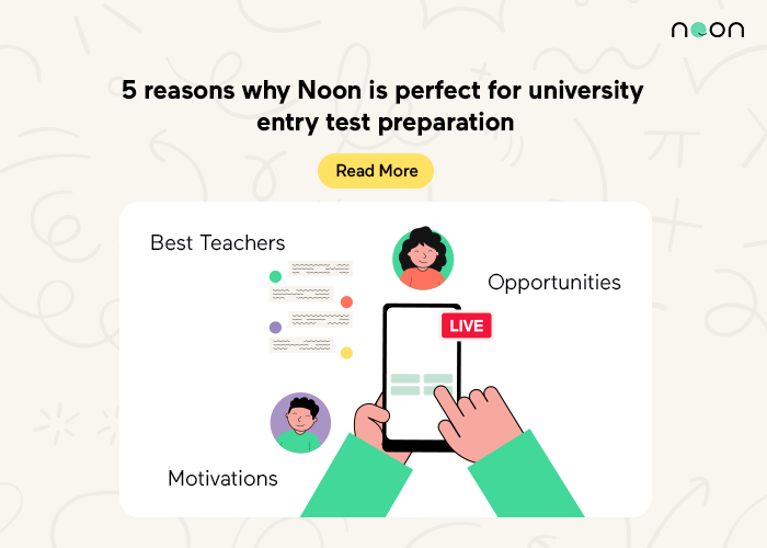 5 reasons why Noon is perfect for university entry test preparation