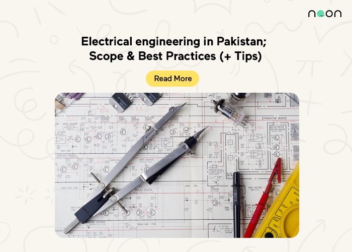 Electrical engineering in Pakistan; Scope & Best Practices (+ Tips)