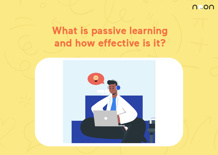 What is passive learning and how effective is it