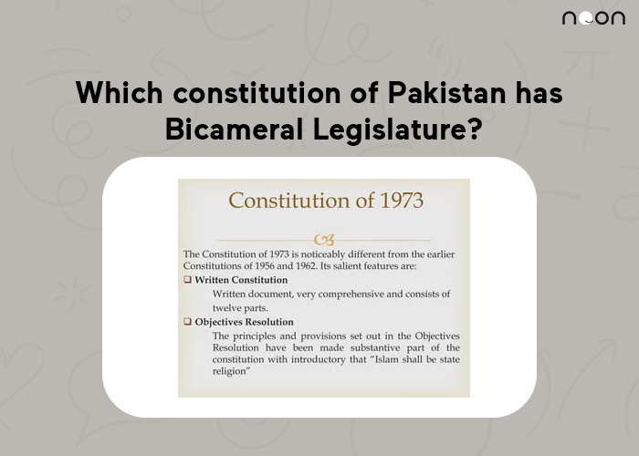 Which constitution of Pakistan has Bicameral Legislature